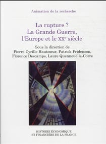 La rupture ? la grande guerre, l'Europe et le XXe siecle