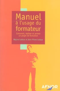 Manuel a l'usage du formateur - concevoir, realiser et animer un projet de formation