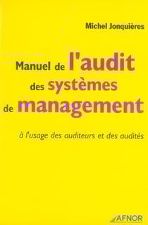 Manuel de l'audit des systemes de management - a l'usage des auditeurs et des audites