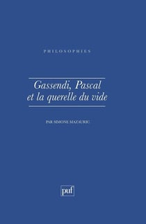 Gassendi Pascal et la querelle du vide : pascal et la querelle du vide