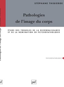 Pathologies de l'image du corps : Étude des troubles de la reconnaissance et de la nomination en psychopathologie