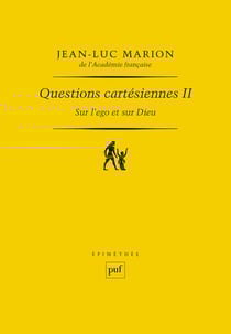 Questions cartesiennes ii. sur l'ego et sur dieu