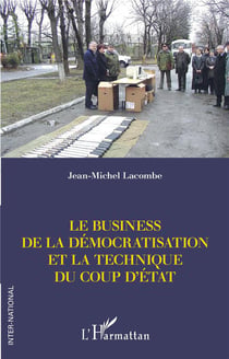 Le business de la démocratisation et la technique du coup d'état