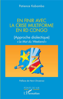 En finir avec la crise multiforme en RD Congo : (approche dialectique) Le Mot du Weekend