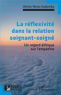 La réflexivité dans la relation soignant-soigné : Un regard éthique sur l'empathie
