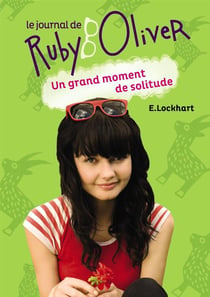 Le Journal De Ruby Oliver - T03 - Un Grand Moment De Solitude