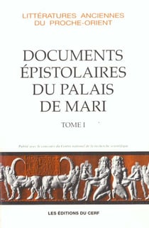 Les documents épistolaires du palais de Mari - tome 1