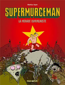 Supermurgeman Tome 2 : la menace communiste