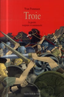 Troie la guerre toujours recommencee