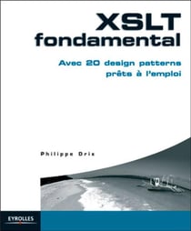XSLT fondamental : Avec 20 design patterns prêts à l'emploi