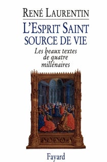 L'esprit saint, source de vie - les beaux textes de quatre millénaires