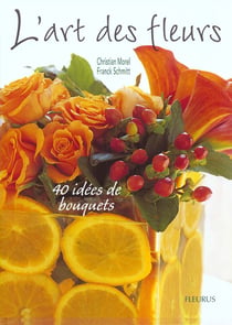 L art des fleurs, 40 idees de bouquets