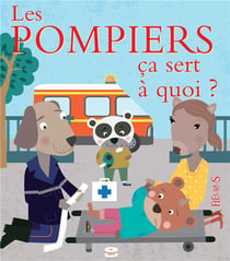 Ça sert à quoi ? : les pompiers