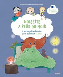 Noisette a peur du noir, et autres petites histoires pour surmonter sa peur