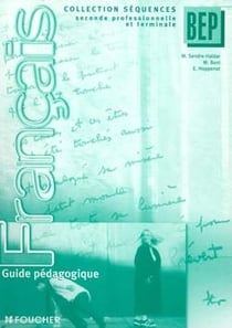 Francais - seconde professionnelle et terminale bep tertaires et industriels - guide pedagogique