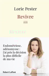 Revivre : Endométriose, adénomyose : j'ai pris la décision la plus difficile de ma vie