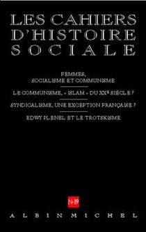 Cahiers d'histoire sociale n.19 : femmes, socialisme et communisme - le communisme, "islam" du XXe siècle ? - syndicalisme, une exception française ? - Edwy Plenel et le trotskisme