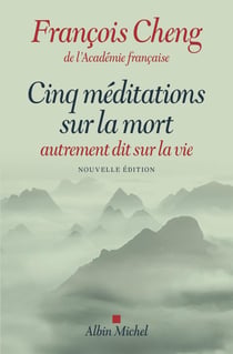 Cinq méditations sur la mort - autrement dit sur la vie