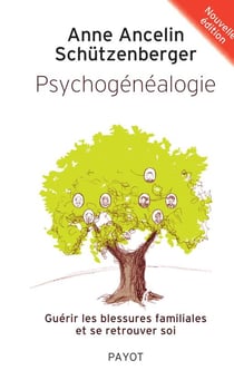 Psychogénéalogie - guérir les blessures familiales et se retrouver soi (édition 2012)