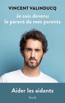 Je suis devenu le parent de mes parents - aider les aidants
