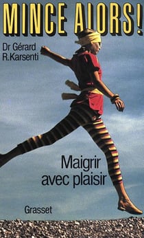 Mince alors ! Maigrir avec plaisir