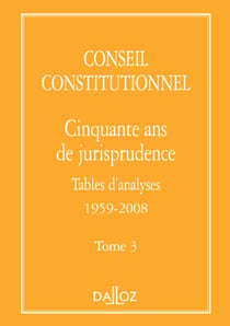 Conseil constitutionnel. Cinquante ans de jurisprudence - Tome 3 Tables d'analyses 1959-2008