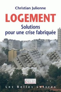 Logement : Solutions pour une crise fabriquée