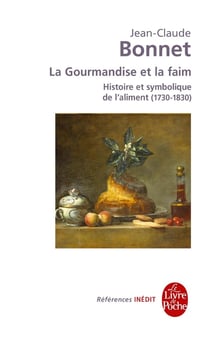 La gourmandise et la faim - histoire et symbolique de l'aliment (1730-1830)