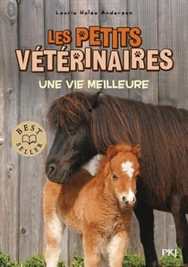 Les petits vétérinaires Tome 15 : une vie meilleure