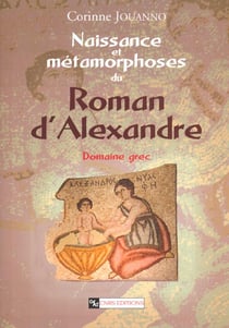 Naissance et métamorphose du roman d'Alexandre