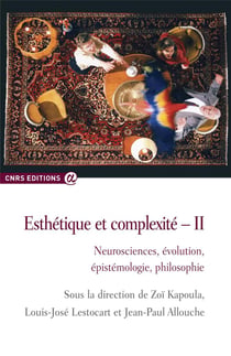 Esthétique et complexité t.2 - neurosciences, évolution, épistémologie, philosophie