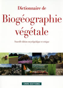 Dictionnaire de biogéographie végétale (nouvelle édition encyclopédique et critique)