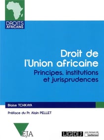 Droit de l'Union africaine - institutions, mécanismes et jurisprudences