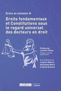 Droits en mutation III : droits fondamentaux et Constitutions sous le regard universel des docteurs en droit
