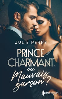Prince charmant ou mauvais garçon ? un avenir avec lui ? nous deux, pour toujours ?