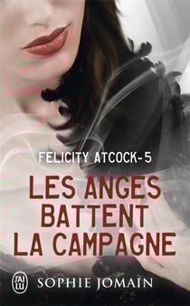 Felicity Atcock Tome 5 : les anges battent la campagne