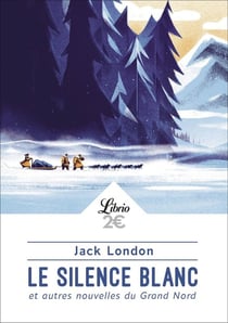 Le silence blanc et autres nouvelles du Grand Nord