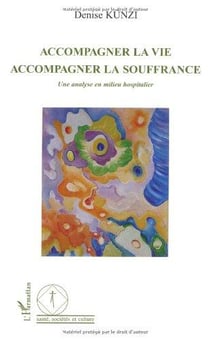 Accompagner la vie, accompagner la souffrance - une analyse en milieu hospitalier