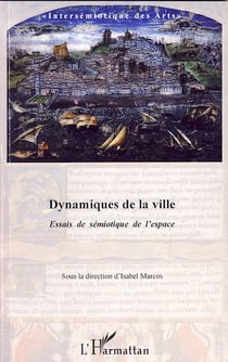 Dynamiques de la ville . essais de s2miotique de l'espace