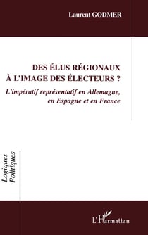 Des élus régionaux à l'image des électeurs ? l'impératif représentatif en Allemagne, en Espagne et en France