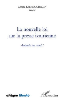 Afrique liberte : la nouvelle loi sur la presse ivoirienne - avancée ou recul ?