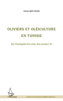 Oliviers et oléiculture en tunisie de l'antiquité à la crise des années 30