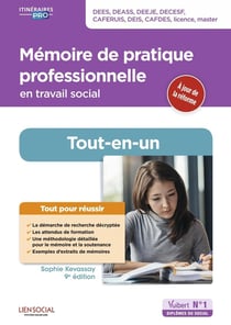 Mémoire de pratique professionnelle en travail social - DEES, DEASS, DEEJE, DECESF, CAFERUIS, DEIS, CAFDES, licence, master - tout-en-un (9e édition)