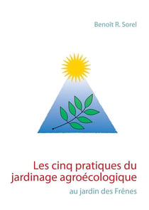 Les cinq pratiques du jardinage agroécologique - au jardin des frênes