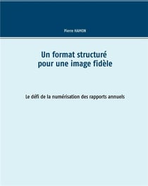 Un format structuré pour l'image fidèle - le défi de la numérisation des rapports annuels