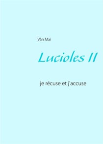 Lucioles ii - je récuse et j'accuse