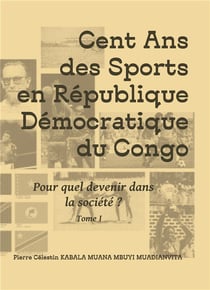 Cent ans des sports en république démocratique du Congo : Pour quel devenir dans la société ?