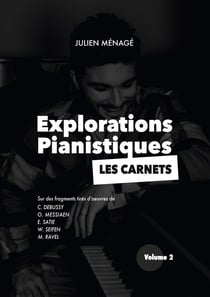 Explorations Pianistiques - Les carnets : Volume 2