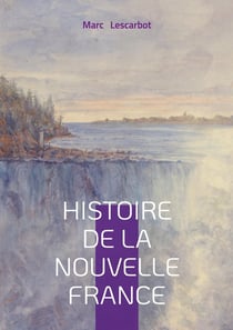 Histoire de la Nouvelle France : Exploration & Colonisation