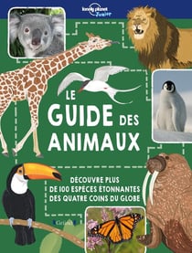 Lonely Planet Junior : le guide des animaux